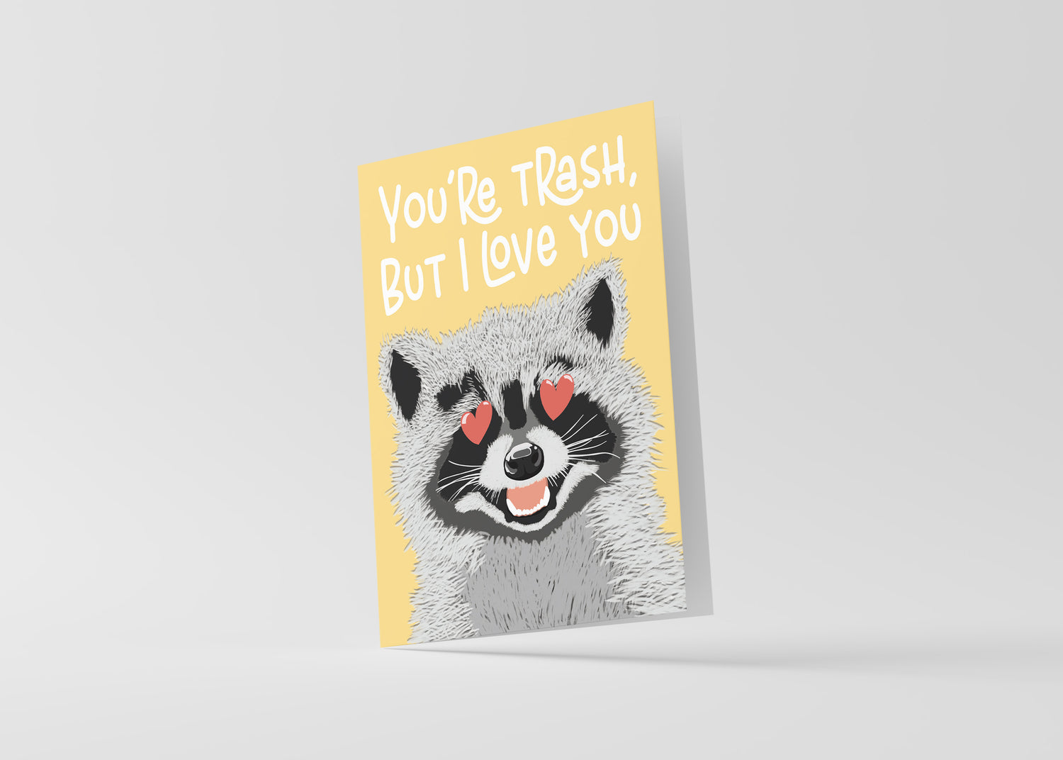 You're Trash But I Love You Card